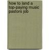 How to Land a Top-Paying Music Pastors Job by Kelly Reeves
