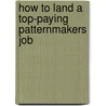 How to Land a Top-Paying Patternmakers Job by Mary Good