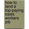 How to Land a Top-Paying Sales Workers Job by Billy Reynolds