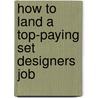 How to Land a Top-Paying Set Designers Job by Willie Rodriquez