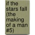 If the Stars Fall (The Making of a Man #5)