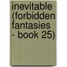 Inevitable (Forbidden Fantasies - Book 25) by Michelle Rowen