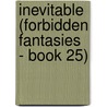 Inevitable (Forbidden Fantasies - Book 25) door Michelle Rowen