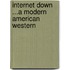 Internet Down ...a Modern American Western