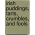 Irish Puddings, Tarts, Crumbles, and Fools