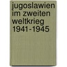 Jugoslawien Im Zweiten Weltkrieg 1941-1945 door Michael Portmann