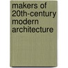 Makers of 20Th-Century Modern Architecture door Donald Leslie Johnson