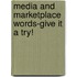 Media and Marketplace Words-Give It a Try!
