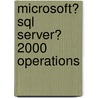 Microsoft� Sql Server� 2000 Operations door Microsoft Corporation