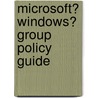 Microsoft� Windows� Group Policy Guide by Derek Melber