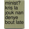 Minist� Kris La Jouk Nan Denye Bout Late door Fran�ois Breisch: Ot�