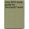 Mos 2010 Study Guide for Microsoft� Word door Joyce Cox