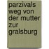 Parzivals Weg Von Der Mutter Zur Gralsburg