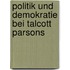 Politik Und Demokratie Bei Talcott Parsons
