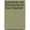 Polysemie Und Homonymie Im Franz�Sischen by Hanna M. Stoll