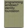 Programming Windows� Identity Foundation door Vittorio Bertocci