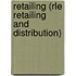 Retailing (rle Retailing And Distribution)