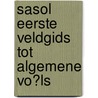 Sasol Eerste Veldgids Tot Algemene Vo�Ls by Tracey Hawthorne