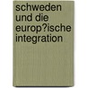 Schweden Und Die Europ�Ische Integration door Stephan Wolter