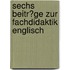 Sechs Beitr�Ge Zur Fachdidaktik Englisch