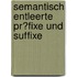 Semantisch Entleerte Pr�Fixe Und Suffixe