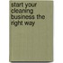 Start Your Cleaning Business the Right Way