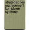 Strategisches Management Komplexer Systeme door Johannes Treu