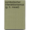 Symbolischer Interaktionismus (G. H. Mead) by Antje Ruthert