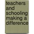 Teachers and Schooling Making a Difference