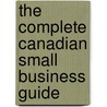 The Complete Canadian Small Business Guide door Douglas Gray