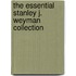 The Essential Stanley J. Weyman Collection