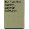 The Essential Stanley J. Weyman Collection door Stanley J. Weyman