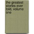 The Greatest Stories Ever Told, Volume One