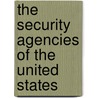 The Security Agencies of the United States door Tom Streissguth