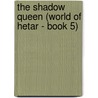 The Shadow Queen (World of Hetar - Book 5) by Bertrice Small