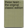 These Twain - the Original Classic Edition by Arnold Bennettt