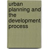 Urban Planning And The Development Process door David Adams