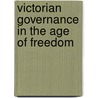 Victorian Governance in the Age of Freedom door Garth Toyntanen