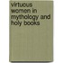 Virtuous Women in Mythology and Holy Books