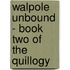 Walpole Unbound - Book Two of the Quillogy