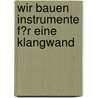 Wir Bauen Instrumente F�R Eine Klangwand by Jessica Freis