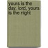 Yours Is the Day, Lord, Yours Is the Night