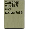Zwischen Vasallit�T Und Souver�Nit�T by Thomas Heller
