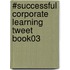#Successful Corporate Learning Tweet Book03