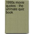 1990S Movie Quotes - the Ultimate Quiz Book