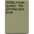 2000s Movie Quotes - The Ultimate Quiz Book