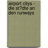 Airport Citys - Die St�Dte an Den Runways door Annika Br�uer