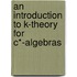 An Introduction to K-Theory for C*-Algebras
