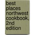 Best Places Northwest Cookbook, 2nd Edition