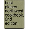 Best Places Northwest Cookbook, 2nd Edition by Cynthia Nims
